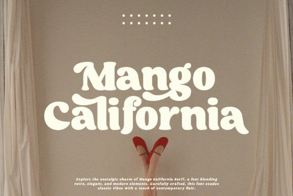 Discovering Mango California: The Serif Font with Retro Soul and Modern Polish